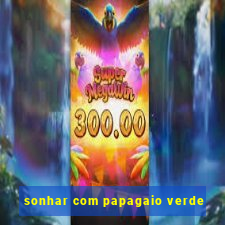 sonhar com papagaio verde